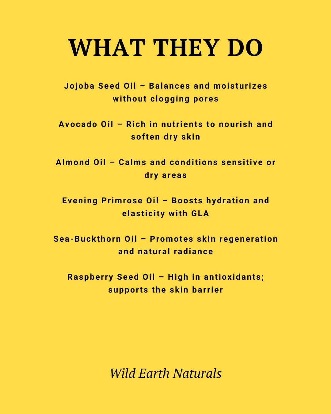 List of oils with their benefits on a yellow background, featuring the brand 'Wild Earth Naturals'.